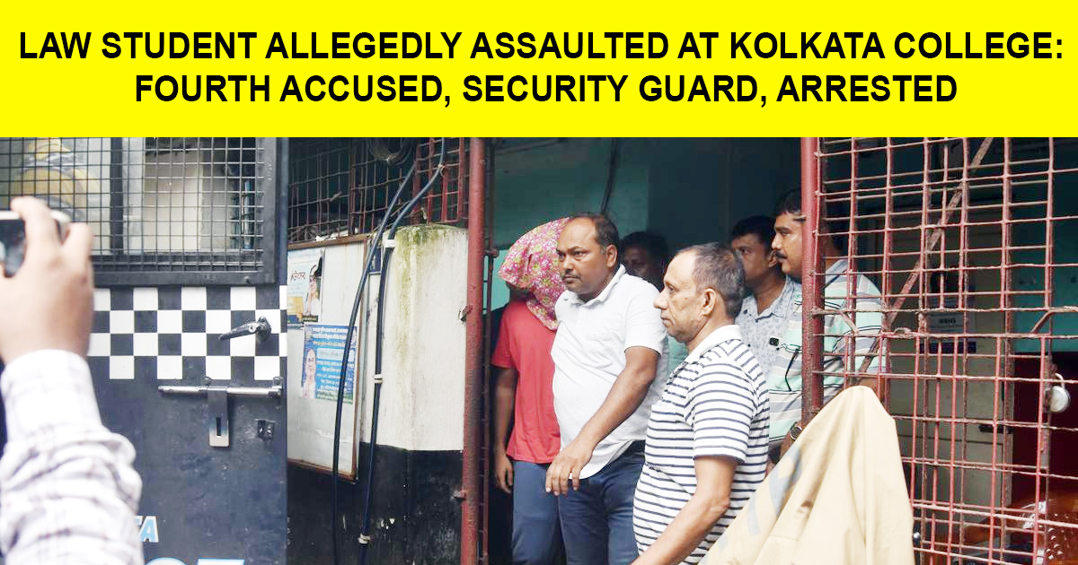 Law Student Allegedly Assaulted at Kolkata College: Fourth Accused, Security Guard, Arrested